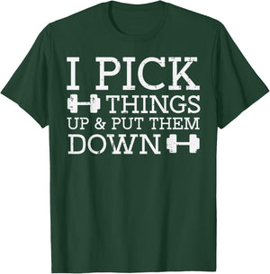 Gym I Pick Things Up Put Them Down Workout Fitness Men Women T-Shirt - T-Shirt | Forest