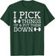 Gym I Pick Things Up Put Them Down Workout Fitness Men Women T-Shirt - T-Shirt | Forest