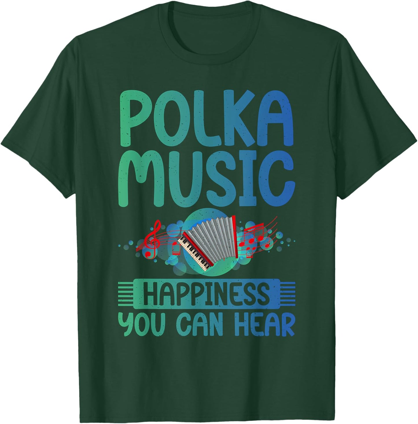 Polka Music Happiness you can hear Polish Polka T-Shirt - T-Shirt | Forest