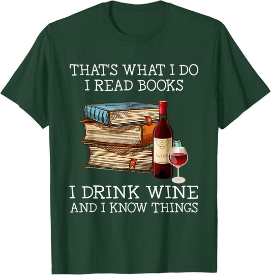 That's what i do i read books i drink wine and i know things T-Shirt - T-Shirt | Forest