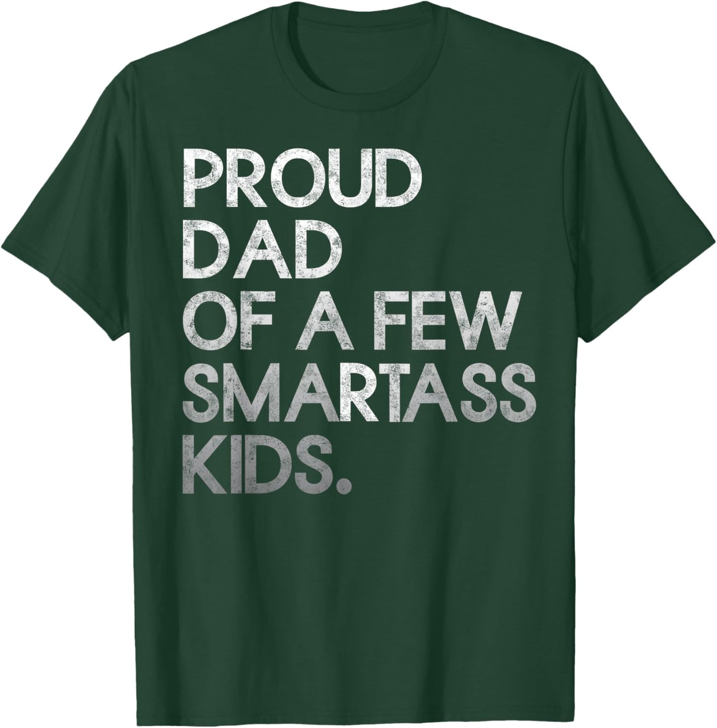 Proud Father of a Few Smartass Kids Father's Day Dad Jokes T-Shirt - T-Shirt | Forest