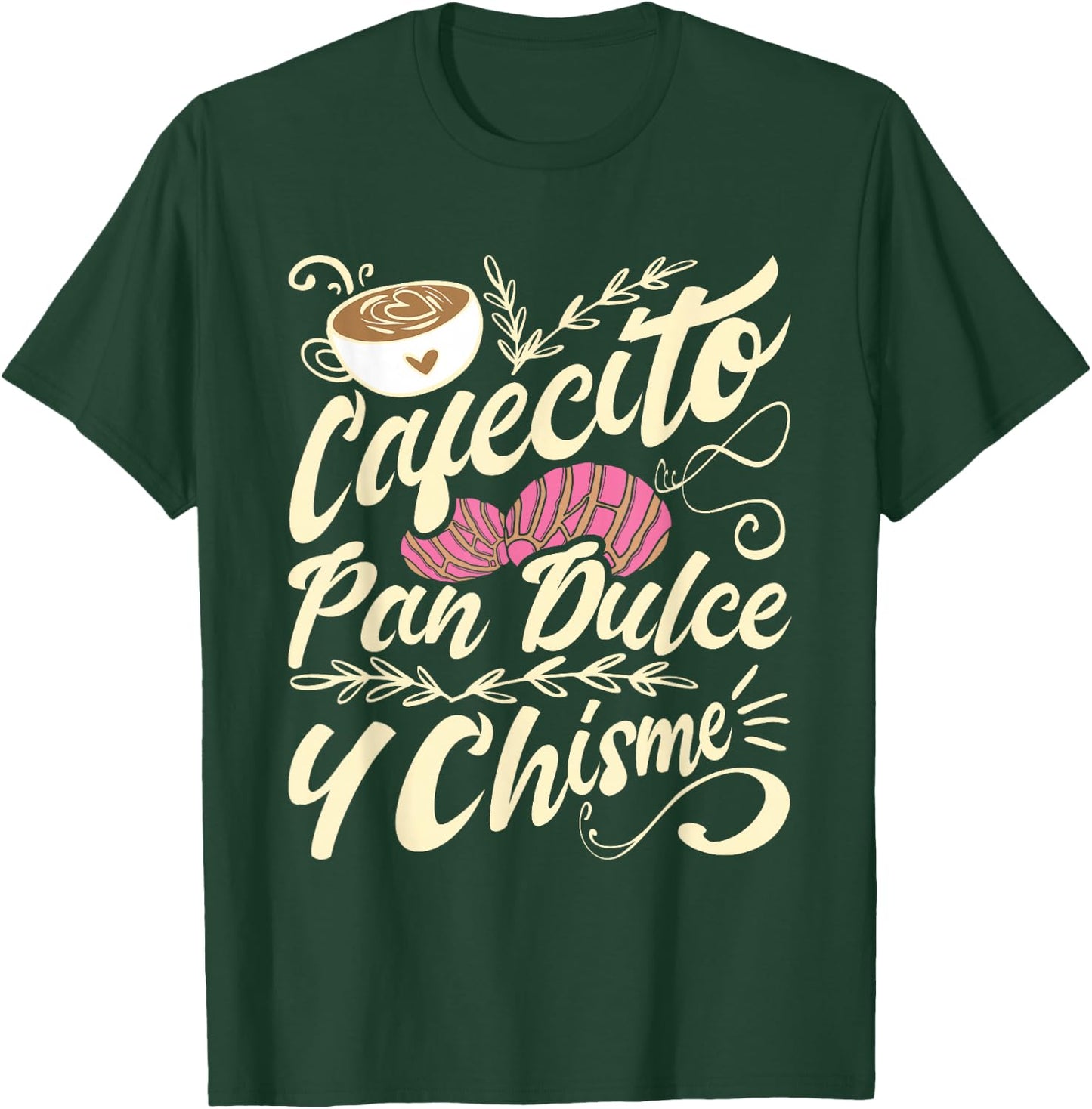 Cafecito Pan Dulce y Chisme - Funny Latina Hispanic Mexican T-Shirt - T-Shirt | Forest