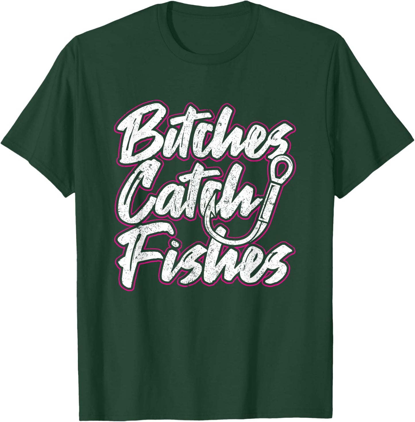 Bitches Catch Fishes Funny Fishing Women Sassy T-Shirt - T-Shirt | Forest