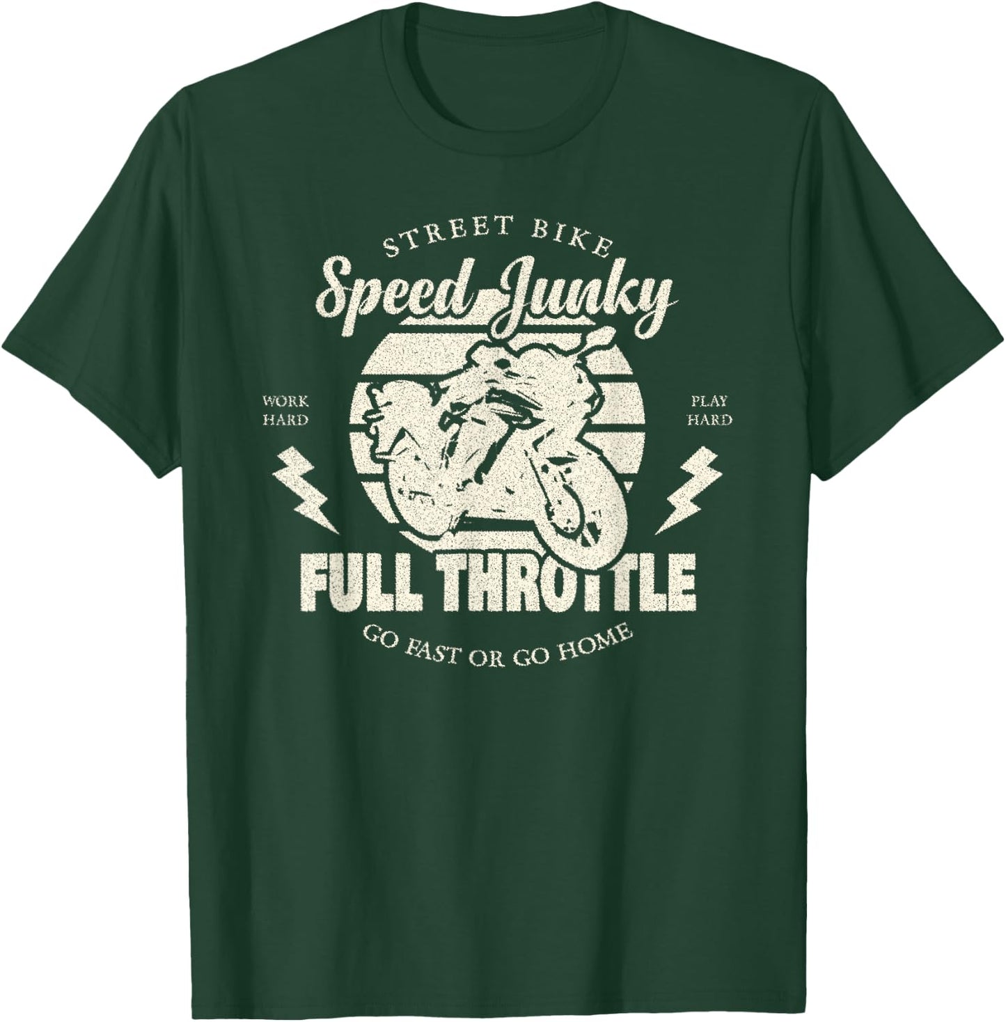Street Bike Speed Junky, Go Fast or Go Home, Full Throttle T-Shirt - T-Shirt | Forest