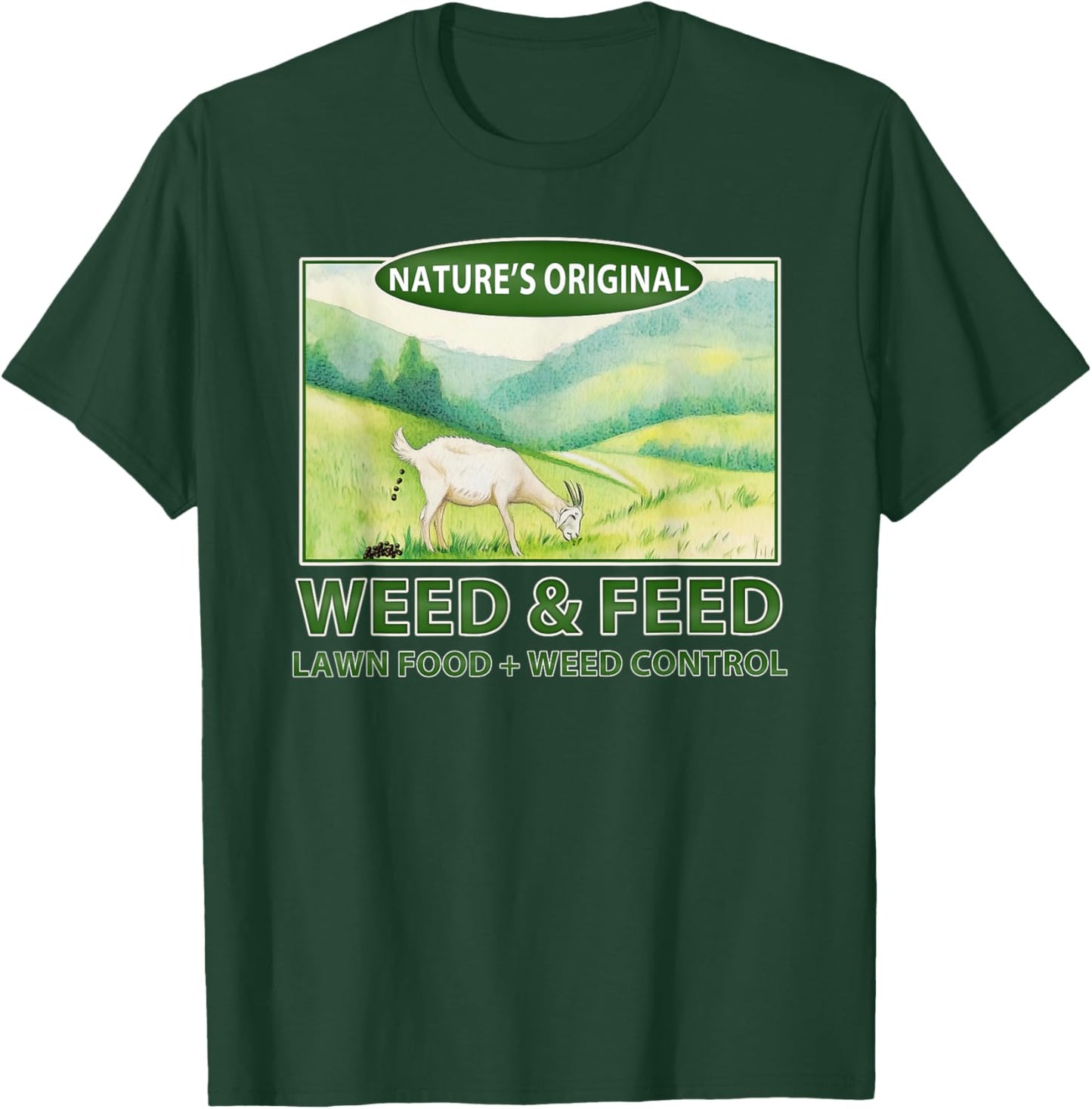 "weed & Feed" Funny Goat Homestead T-Shirt - T-Shirt | Forest