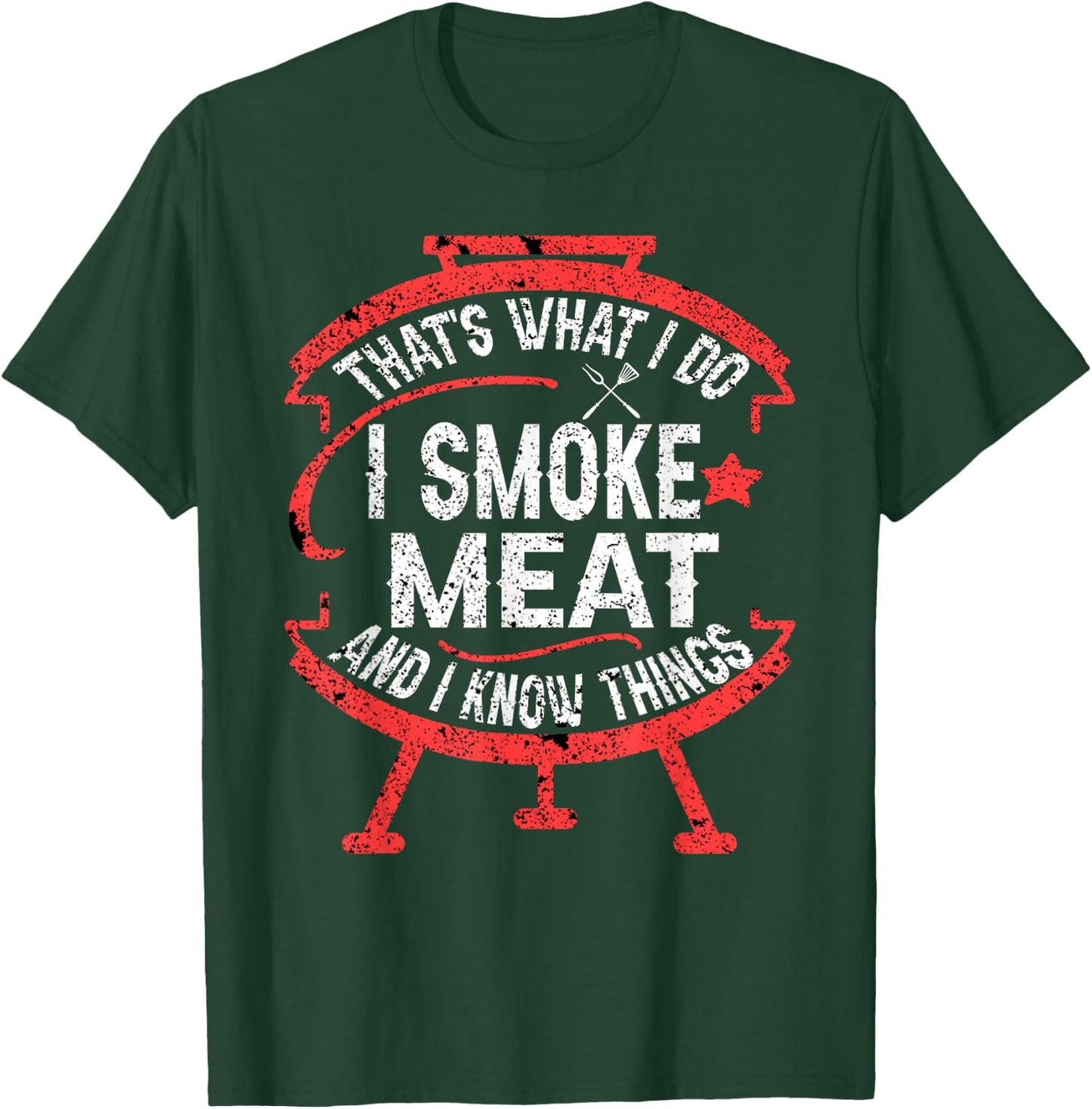 that's what I do I smoke meat and I know things BBQ Smoker T-Shirt - T-Shirt | Forest