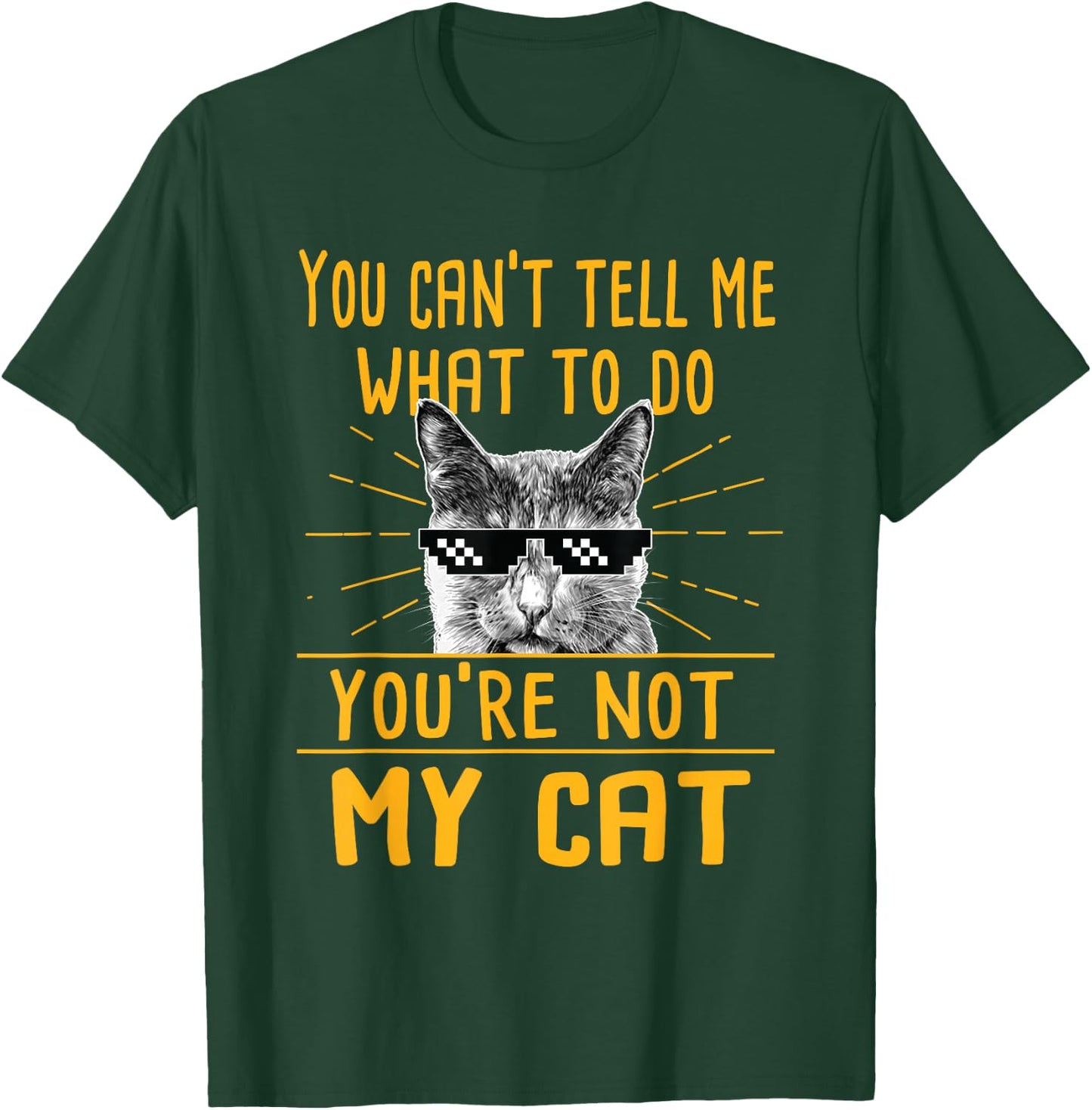 You Can't Tell Me What To Do - Funny Cat Lover Kitten Kitty T-Shirt - T-Shirt | Forest