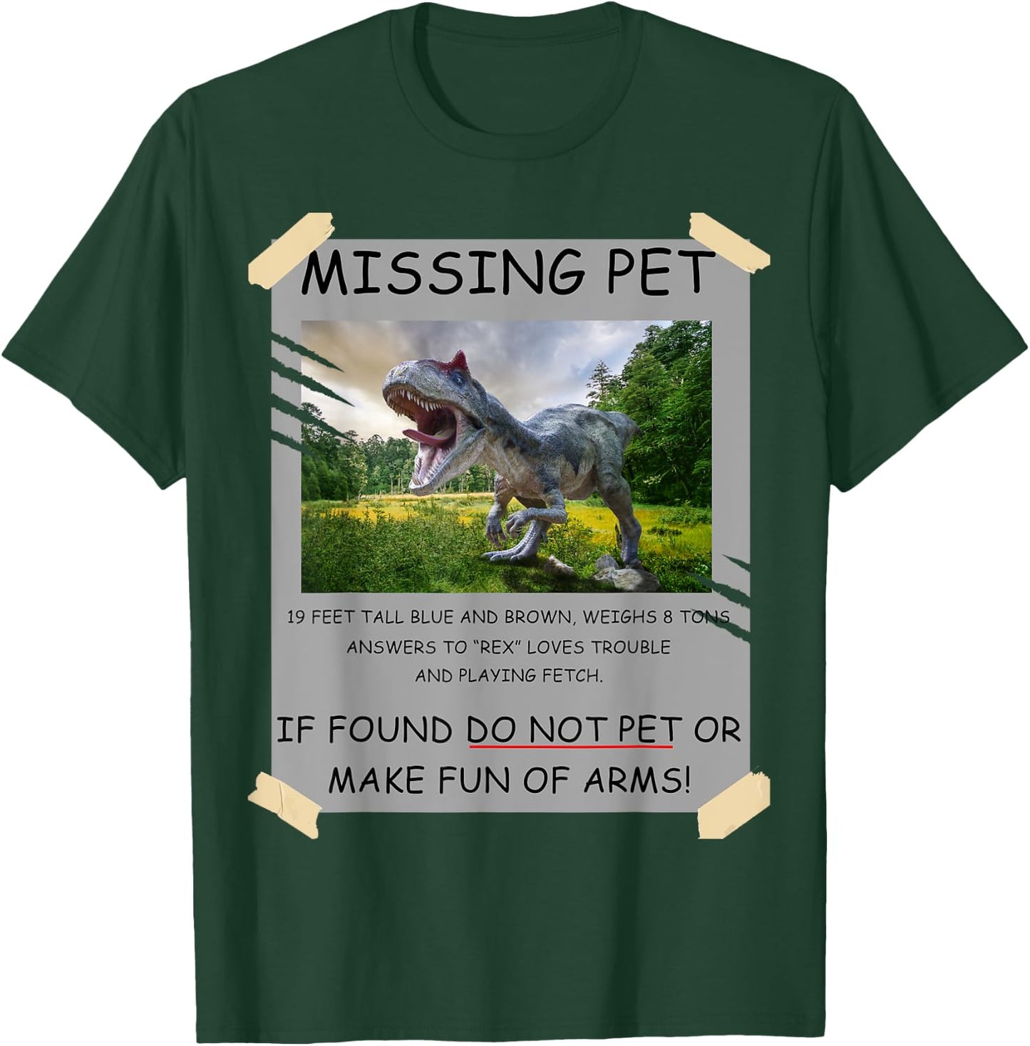 Funny Missing Pet T-Rex Dinosaur Lover Gift T-Shirt - T-Shirt | Forest
