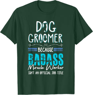 Dog Groomer Funny Dog Grooming Quote Dog Groomer Gift T-Shirt - T-Shirt | Forest
