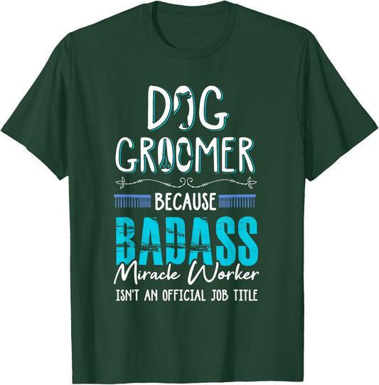 Dog Groomer Funny Dog Grooming Quote Dog Groomer Gift T-Shirt - T-Shirt | Forest