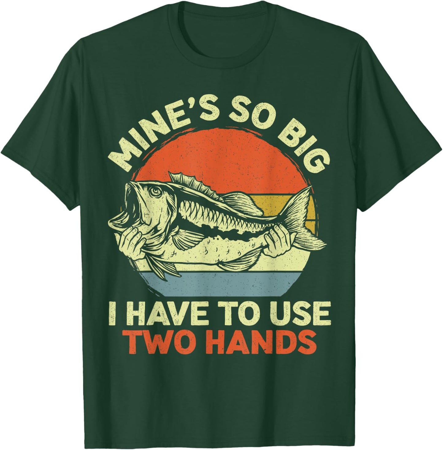 Funny Fishing Mine's Big Use Two Hands Bass Fish Dad T-Shirt - T-Shirt | Forest