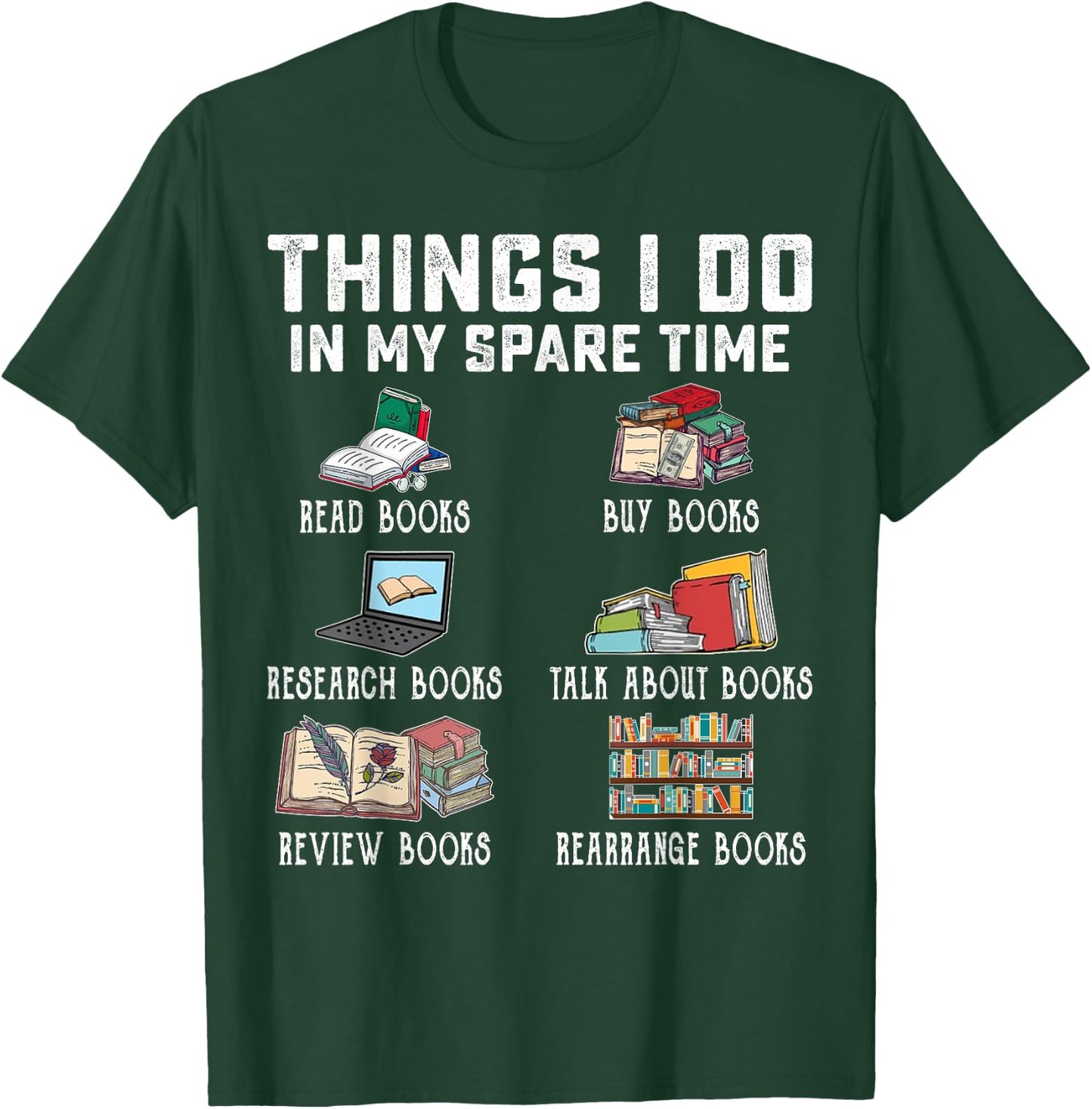 Things I Do In My Spare Time Read Books Buy Books Reader T-Shirt - T-Shirt | Forest