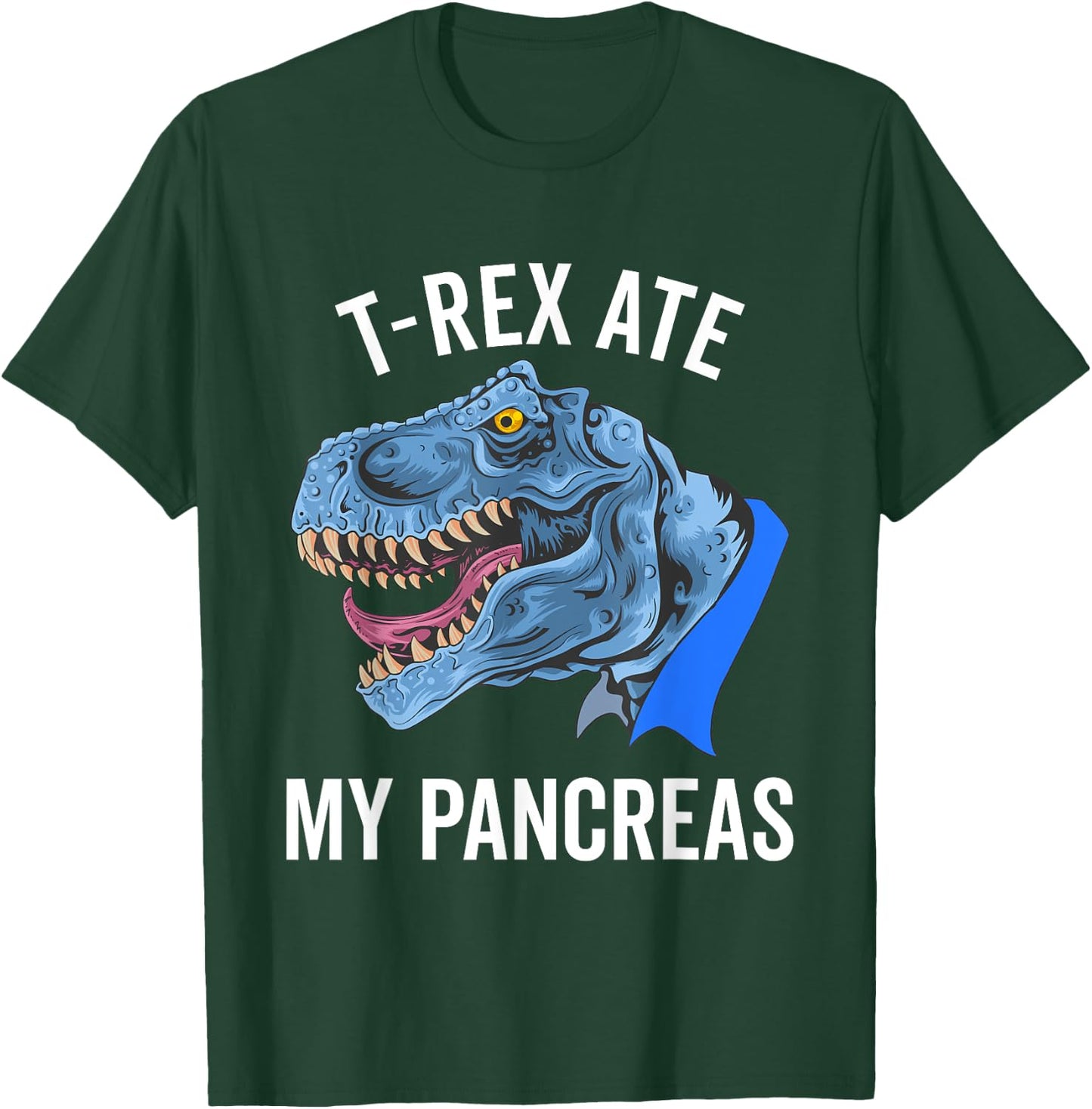 T-Rex Ate My Pancreas T1D Diabetic Type One Funny Gift T-Shirt - T-Shirt | Forest