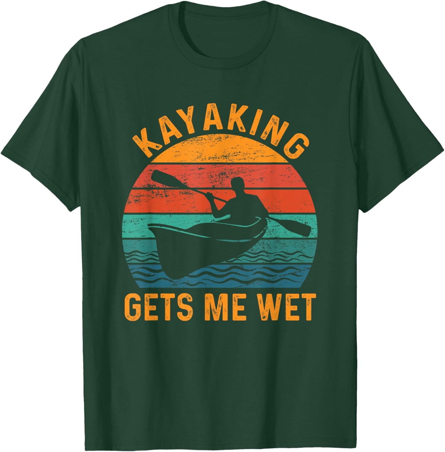 Kayaking Gets Me Wet - Funny Kayak Kayaker Lovers Gifts T-Shirt - T-Shirt | Forest