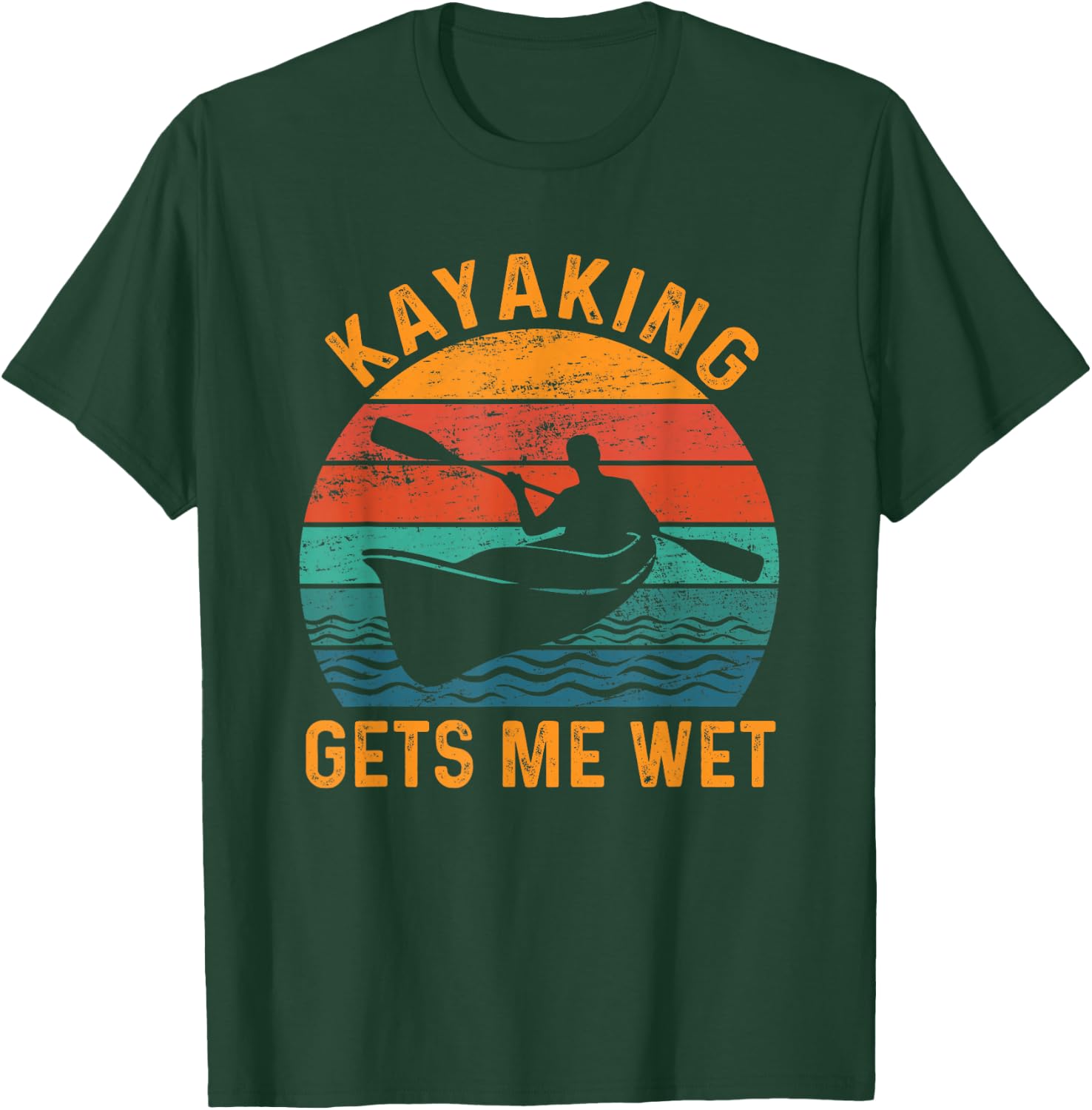 Kayaking Gets Me Wet - Funny Kayak Kayaker Lovers Gifts T-Shirt - T-Shirt | Forest