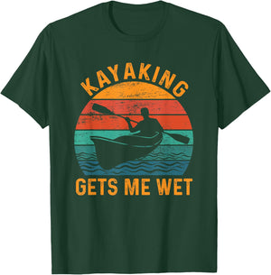 Kayaking Gets Me Wet - Funny Kayak Kayaker Lovers Gifts T-Shirt - T-Shirt | Forest