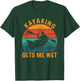 Kayaking Gets Me Wet - Funny Kayak Kayaker Lovers Gifts T-Shirt - T-Shirt | Forest