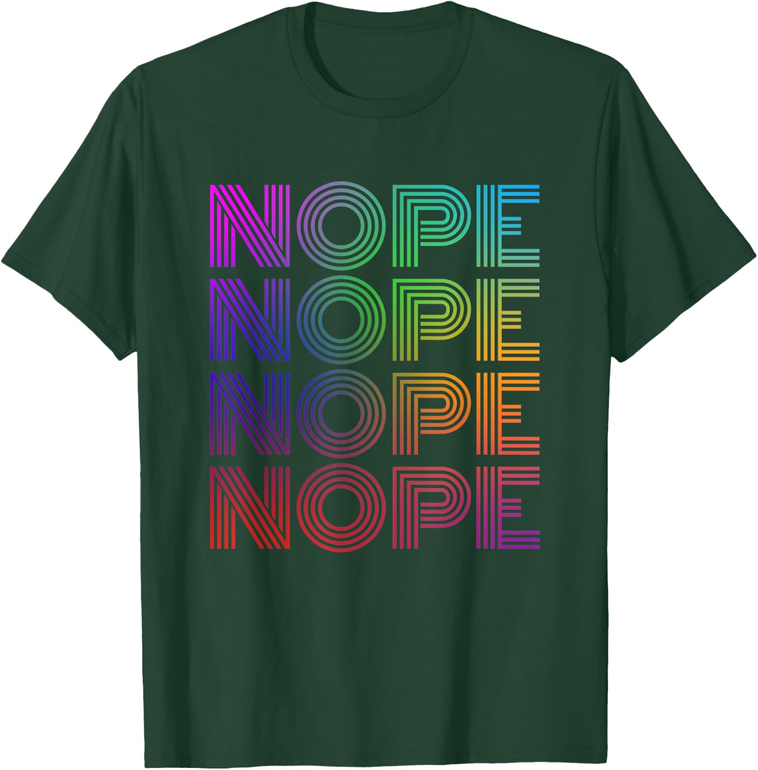 Nope Nope Nope Nope Funny T-Shirt - T-Shirt | Forest