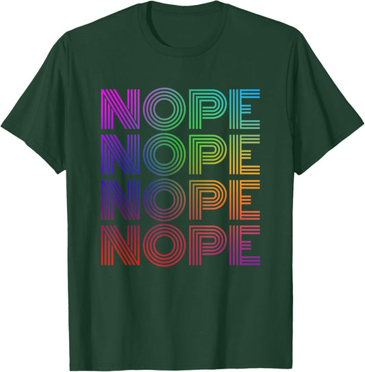 Nope Nope Nope Nope Funny T-Shirt - T-Shirt | Forest