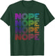 Nope Nope Nope Nope Funny T-Shirt - T-Shirt | Forest