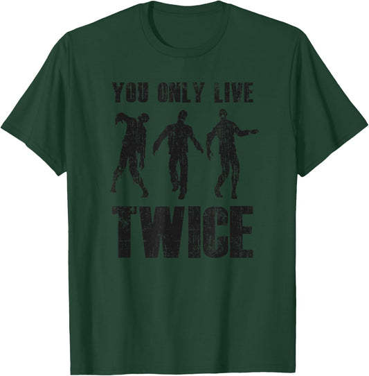 You Only Live Twice Funny Zombie Lover Horror Movie Fan Joke T-Shirt - T-Shirt | Forest