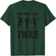 You Only Live Twice Funny Zombie Lover Horror Movie Fan Joke T-Shirt - T-Shirt | Forest