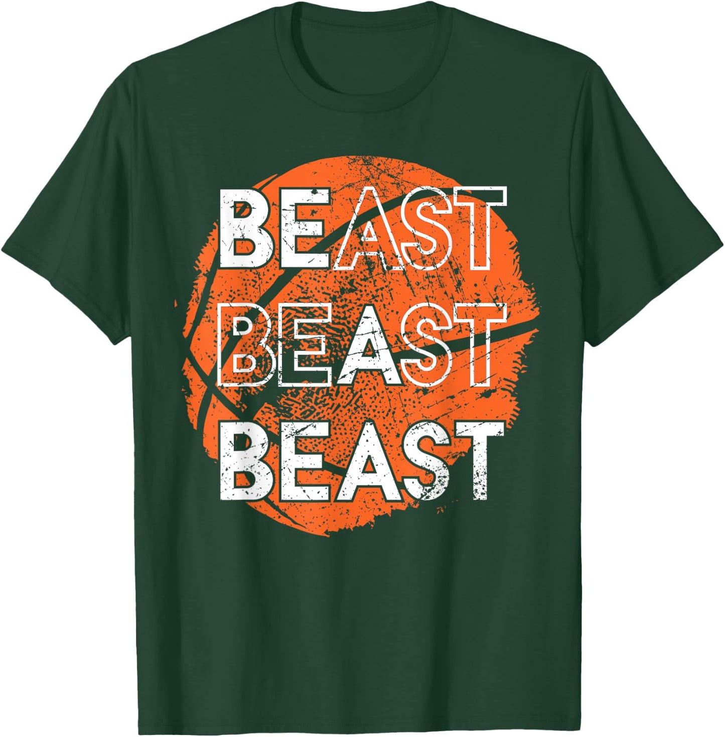 Be a Beast Basketball Sports Distressed Design T-Shirt - T-Shirt | Forest