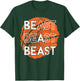 Be a Beast Basketball Sports Distressed Design T-Shirt - T-Shirt | Forest