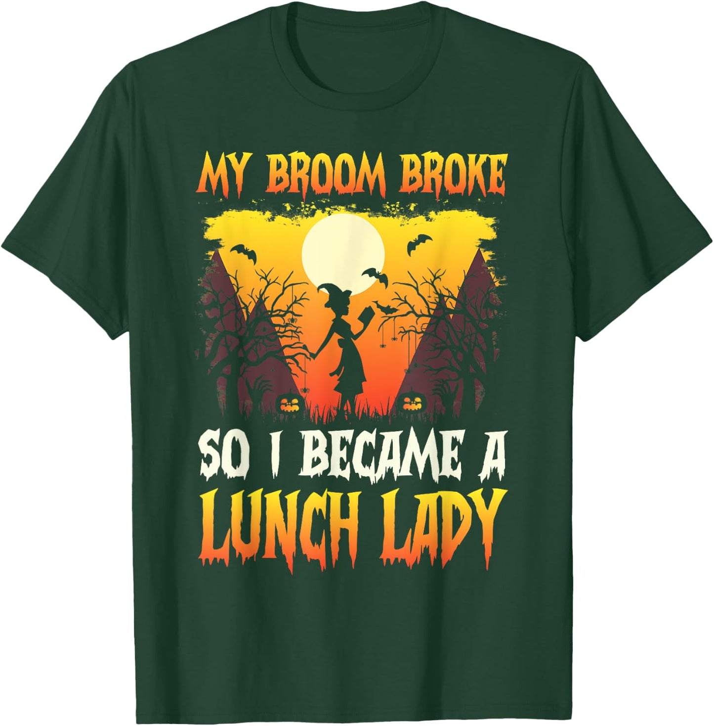 My broom broke so now i became a lunch lady Halloween women T-Shirt - T-Shirt | Forest