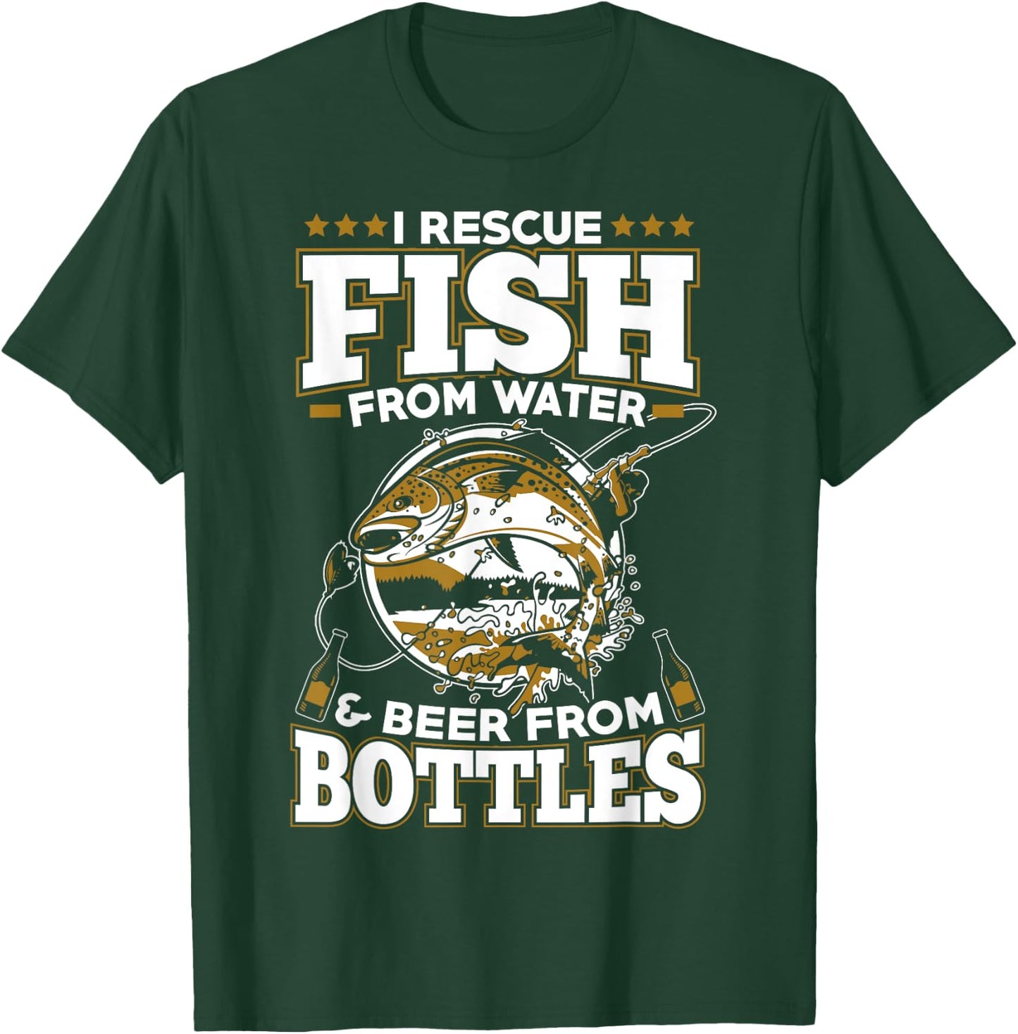 I Rescue Fish From Water and Beer From Bottles T-Shirt - T-Shirt | Forest