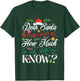 Funny Christmas Dear Santa How Much Do You Know T-Shirt - T-Shirt | Forest