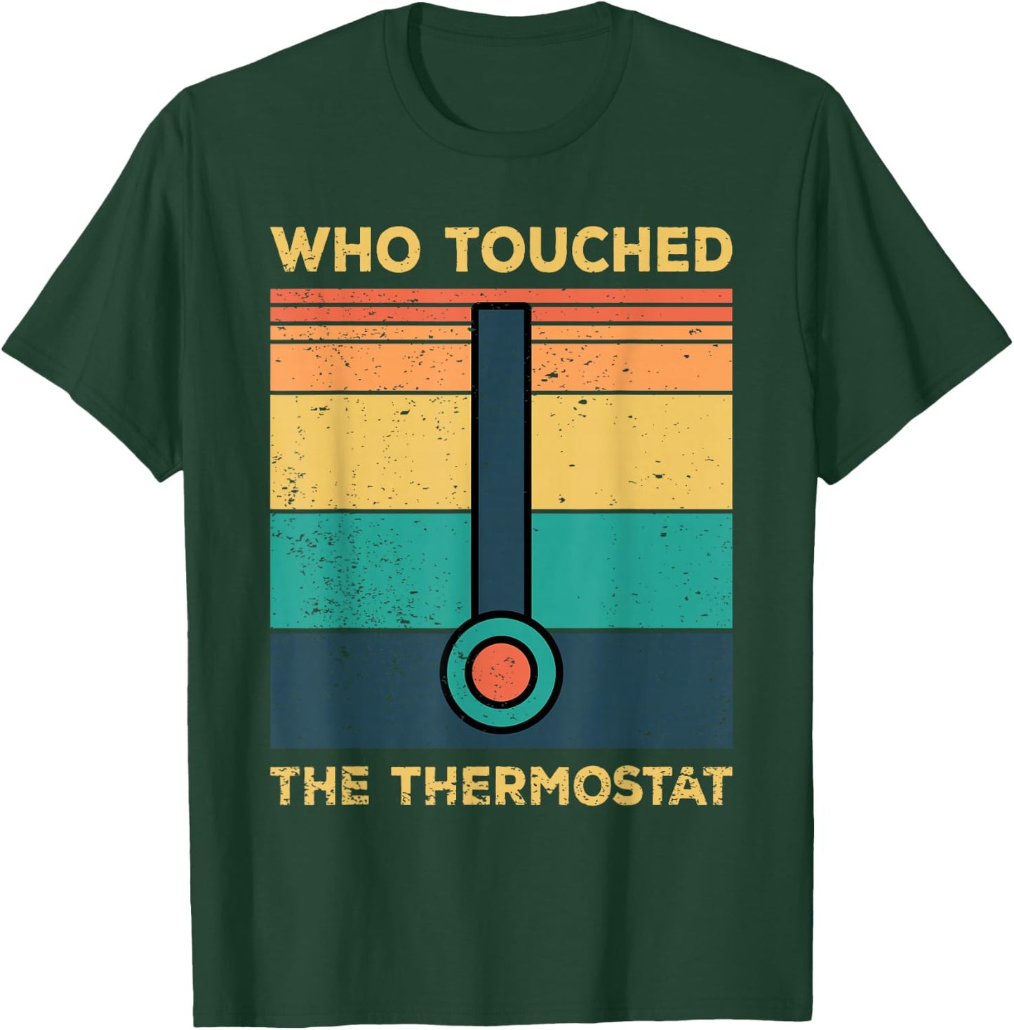 Who Touched The Thermostat, Funny Dad Gift T-Shirt - T-Shirt | Forest