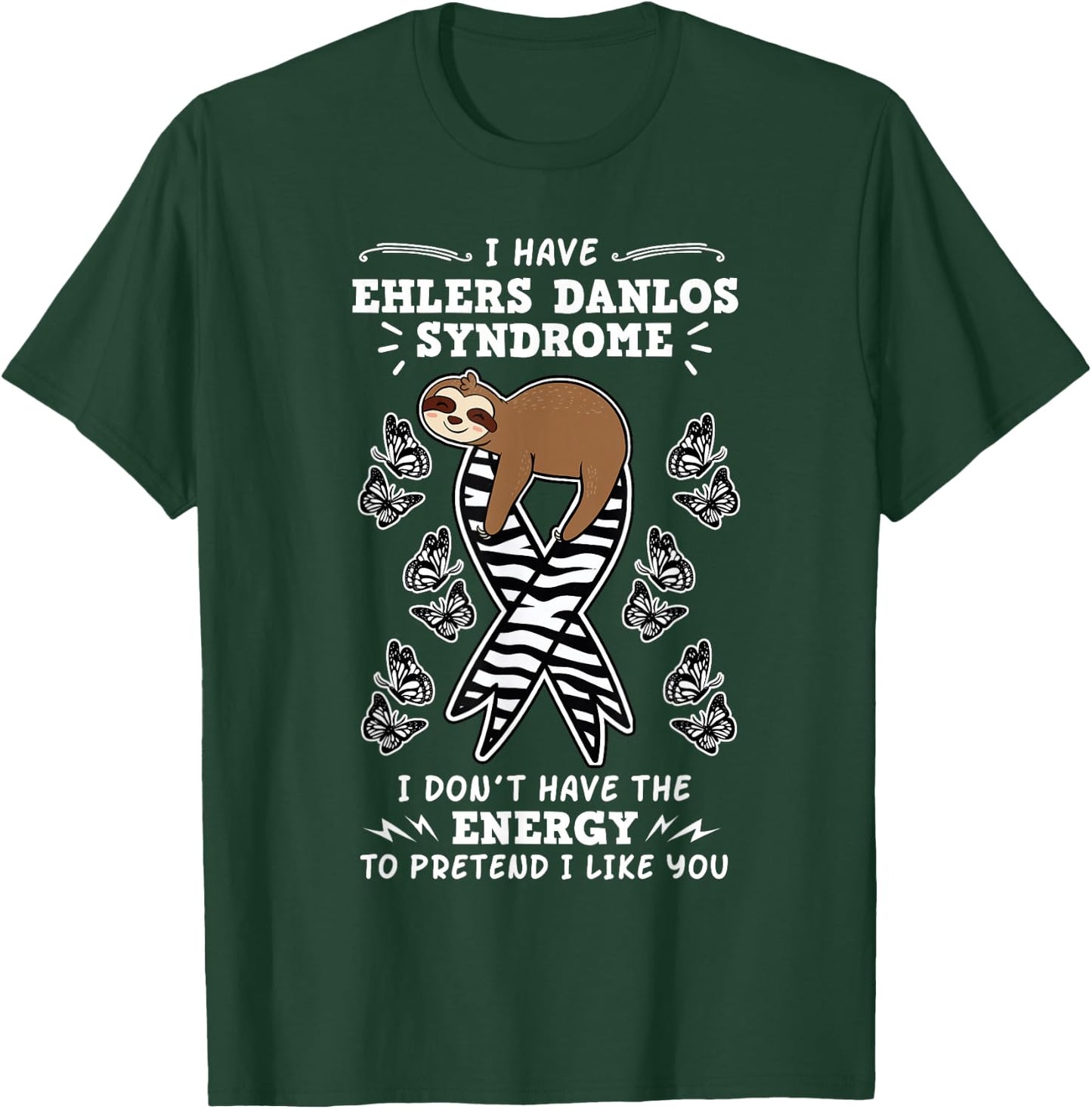 I Don't Have The Energy To Pretend I Like You Ehlers Danlos T-Shirt - T-Shirt | Forest
