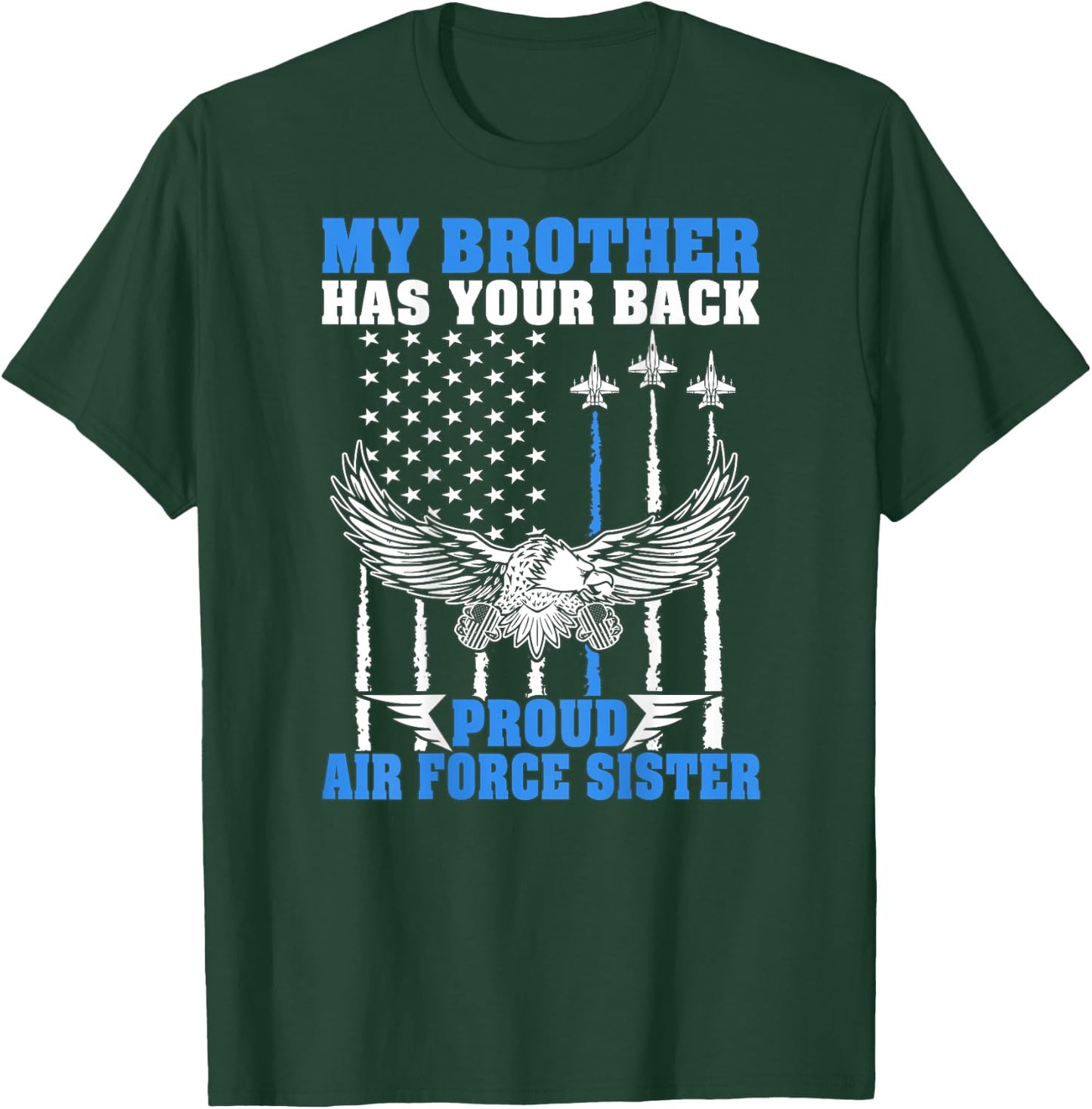 My Brother Has Your Back Proud Air Force Sister Sibling Gift T-Shirt - T-Shirt | Forest