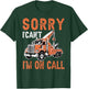 Sorry I Can't I'm On Call Funny Tow Truck Driver Trucking T-Shirt - T-Shirt | Forest