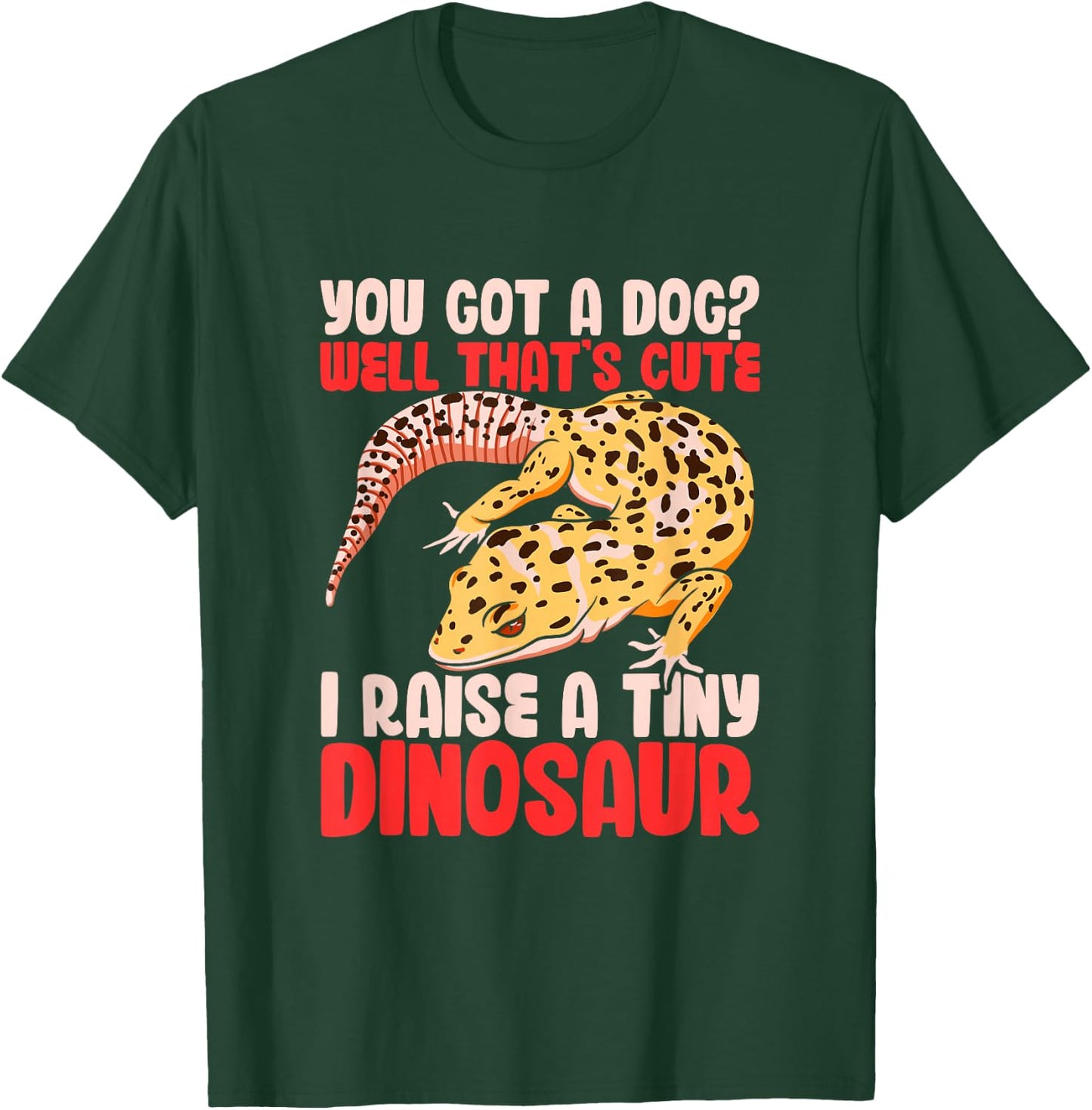 Leopard Gecko Reptile Lizard Funny I Raise A Tiny Dinosaur T-Shirt - T-Shirt | Forest