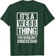 It's A Webb Thing You Wouldn't Understand T-Shirt - T-Shirt | Forest