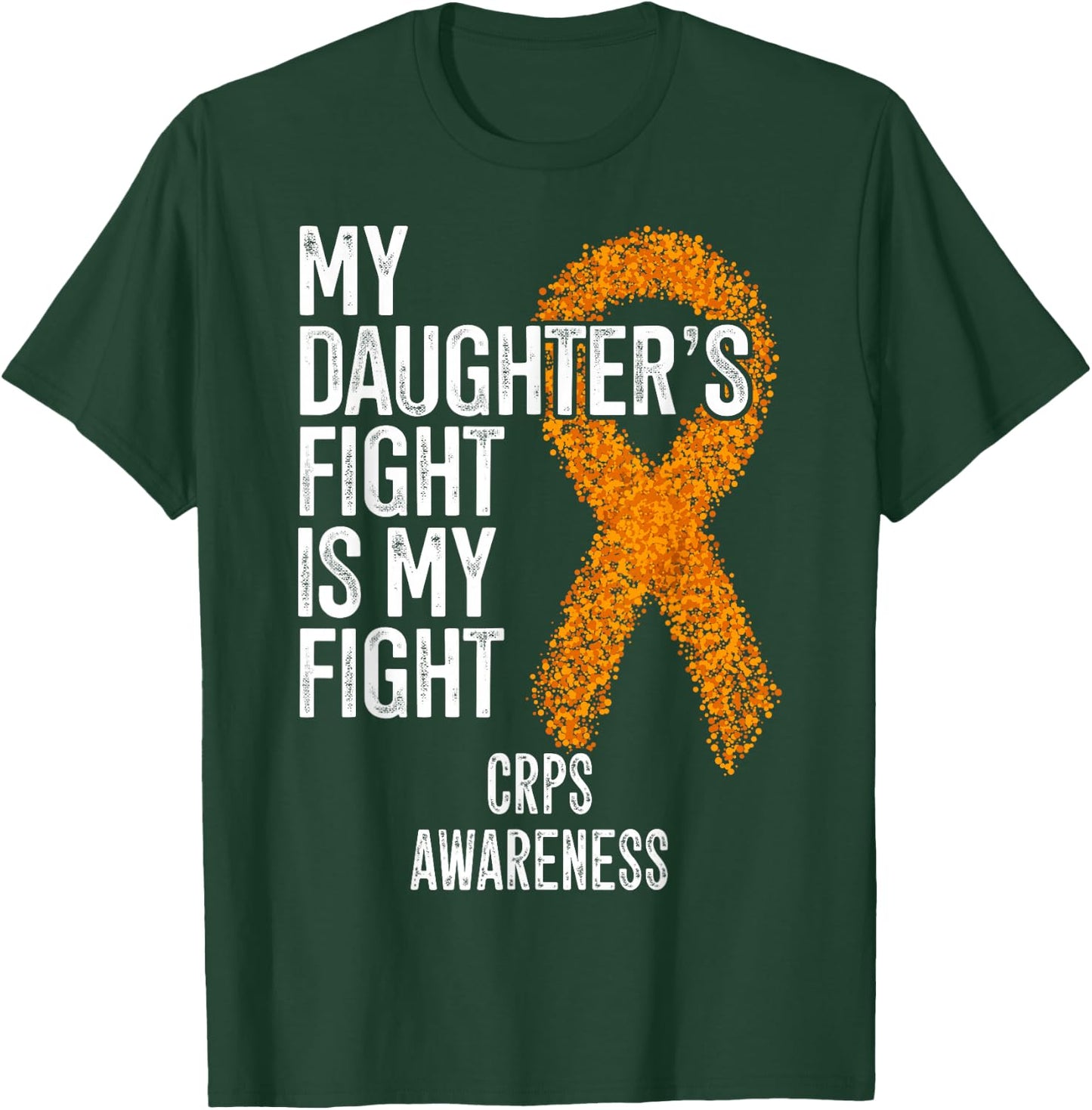 Algodystrophy My Daughter's Fight Is My Fight CRPS Awareness T-Shirt - T-Shirt | Forest
