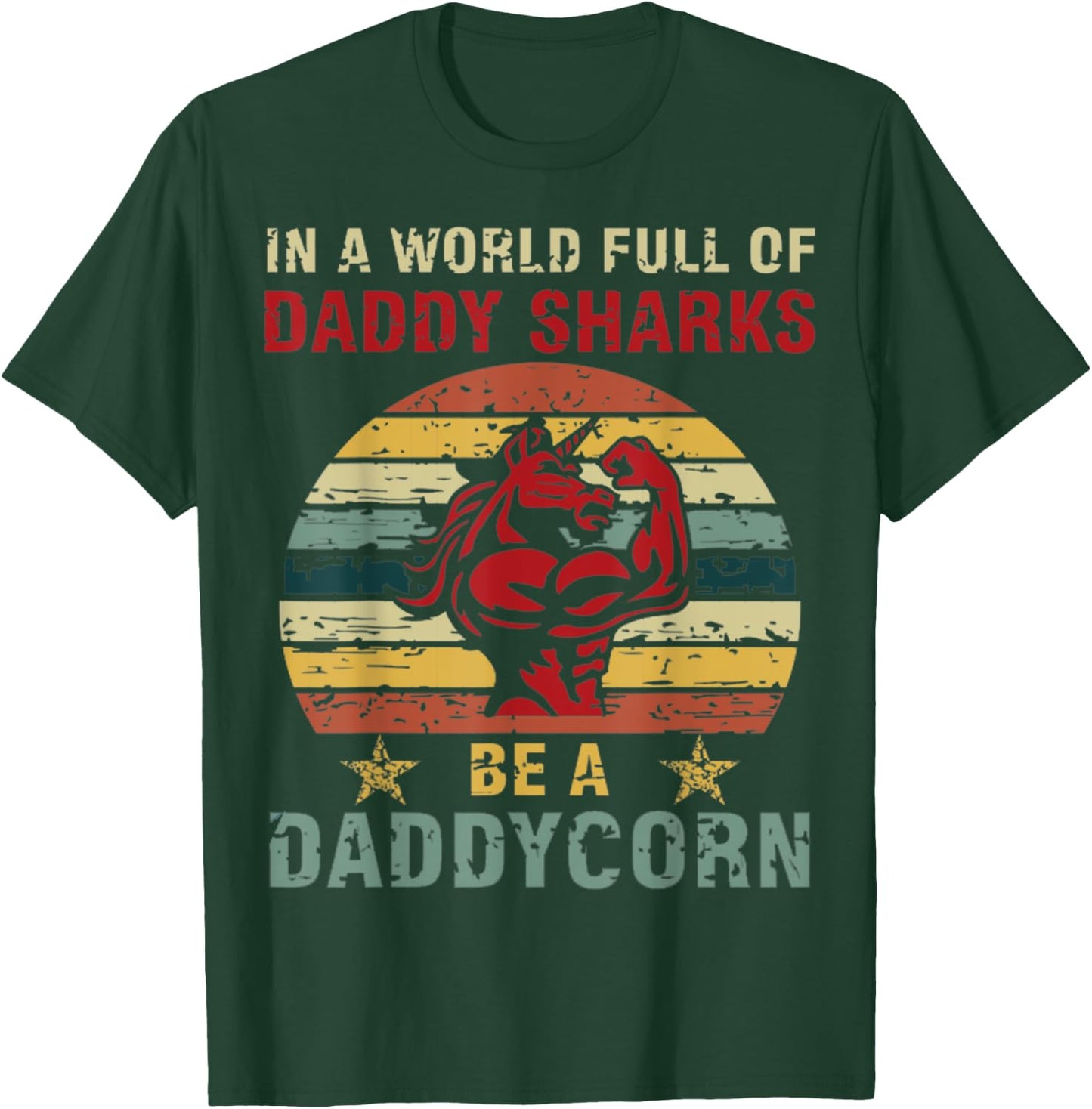 In a world full of daddy sharks be a daddycorn Unicorn T-Shirt - T-Shirt | Forest