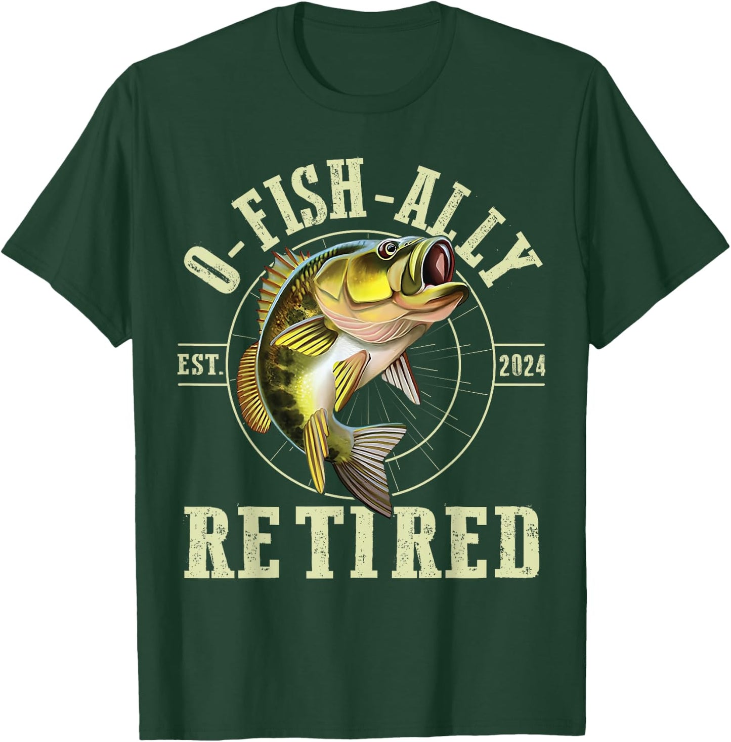 O Fish Ally Retired Since 2024 Fishing Retirement Lovers T-Shirt - T-Shirt | Forest