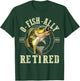 O Fish Ally Retired Since 2024 Fishing Retirement Lovers T-Shirt - T-Shirt | Forest