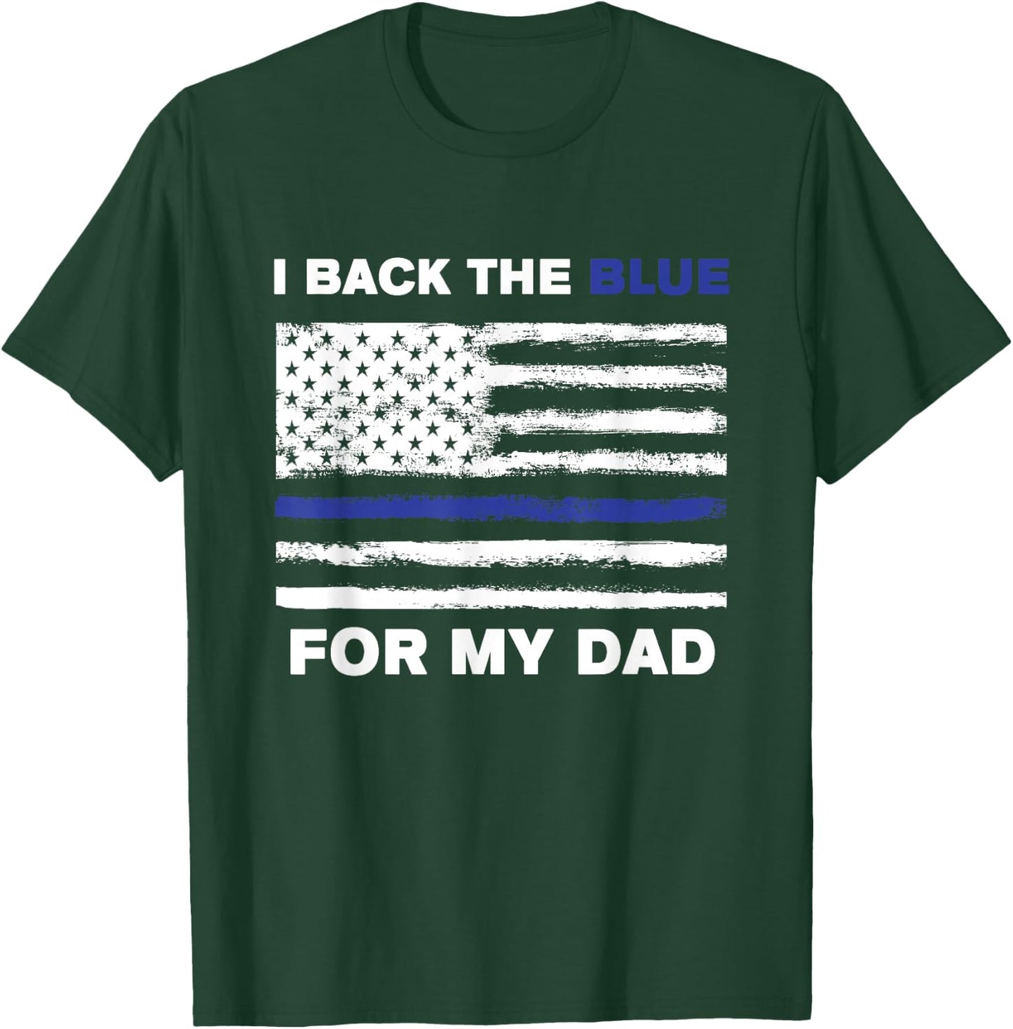 I Back The Blue For My Dad T-Shirt - T-Shirt | Forest