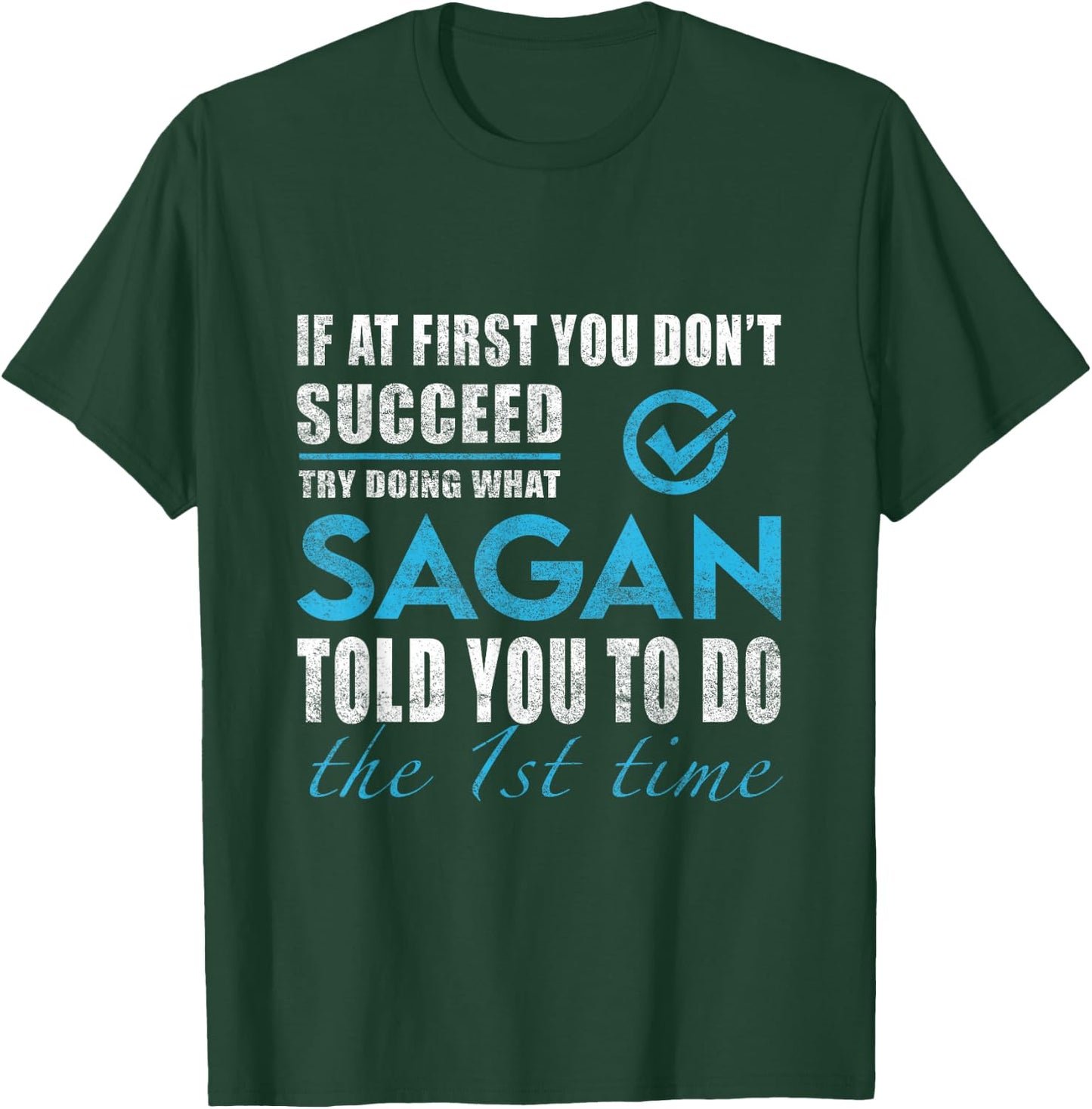 Sagan Name - Try What Sagan Told You To Do T-Shirt - T-Shirt | Forest