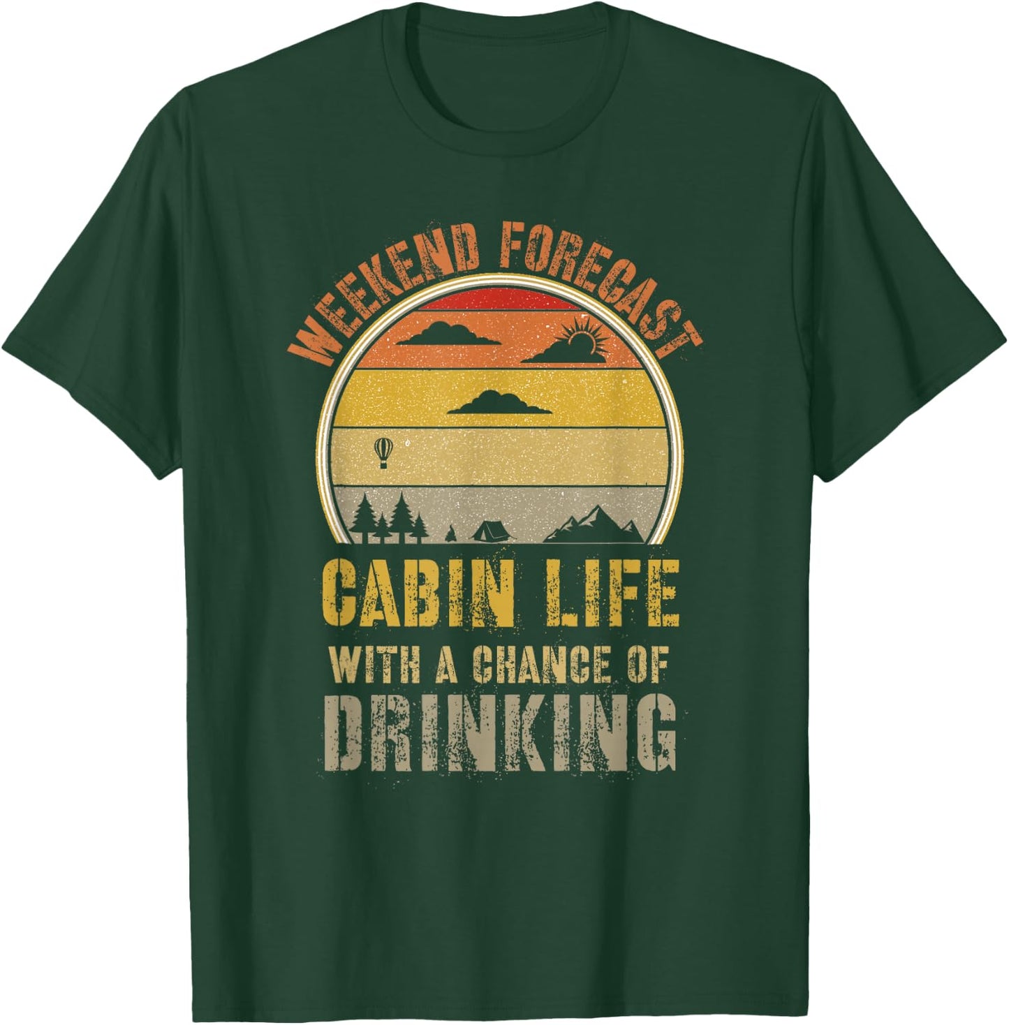 Retro Cabin Life is Better at The Cabin Weekend Forecast T-Shirt - T-Shirt | Forest