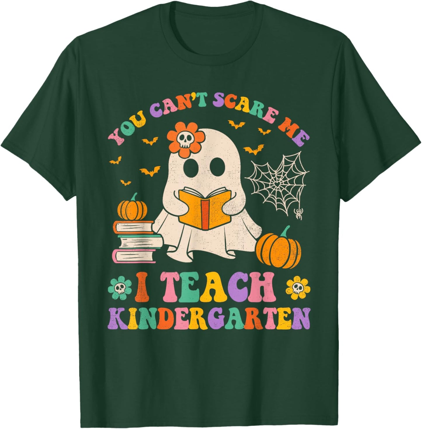 You Can't Scare Me I Teach Kindergarten Teacher Halloween T-Shirt - T-Shirt | Forest