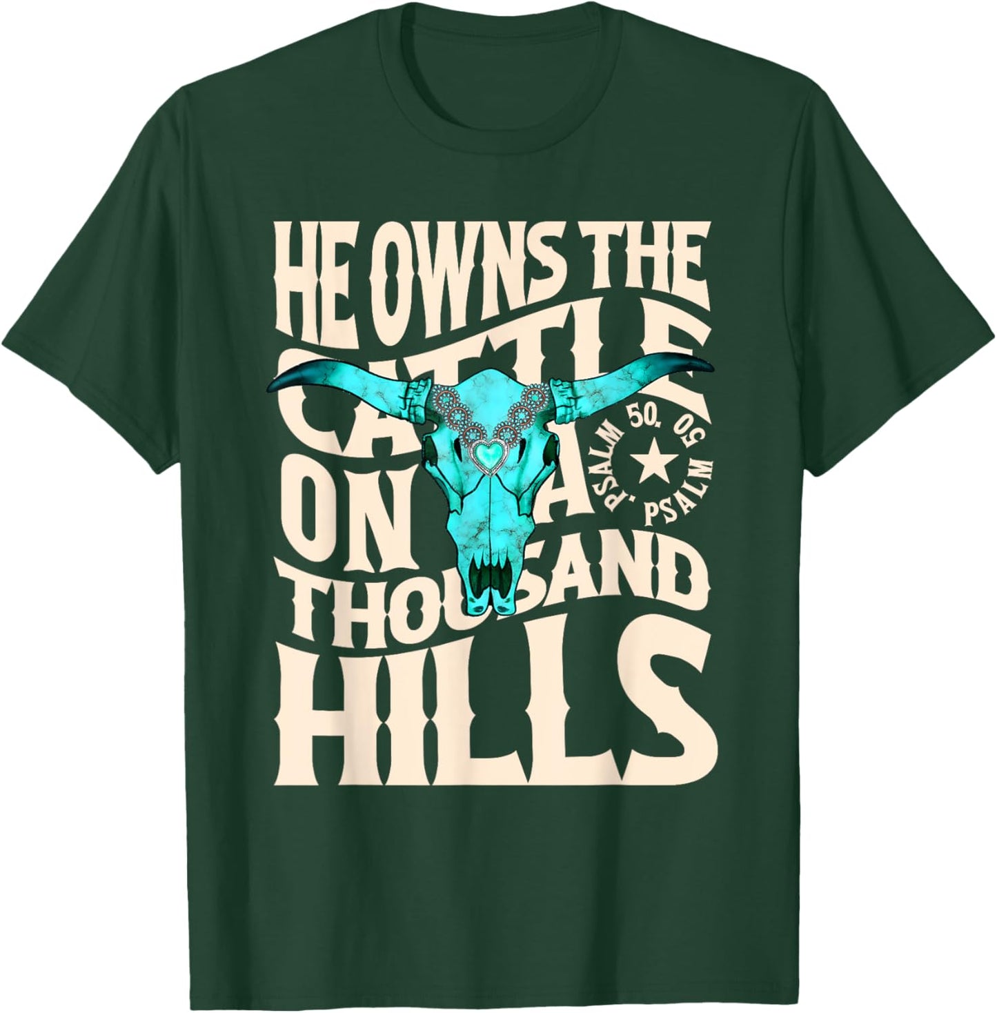 He Owns the Cattle on a Thousand Hills Western Skull Faith T-Shirt - T-Shirt | Forest