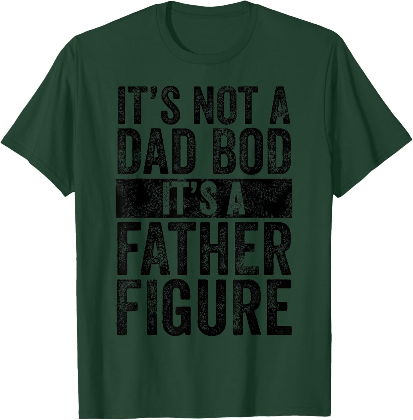 It's Not A Dad Bod It's A Father Figure Funny Vintage Joke T-Shirt - T-Shirt | Forest