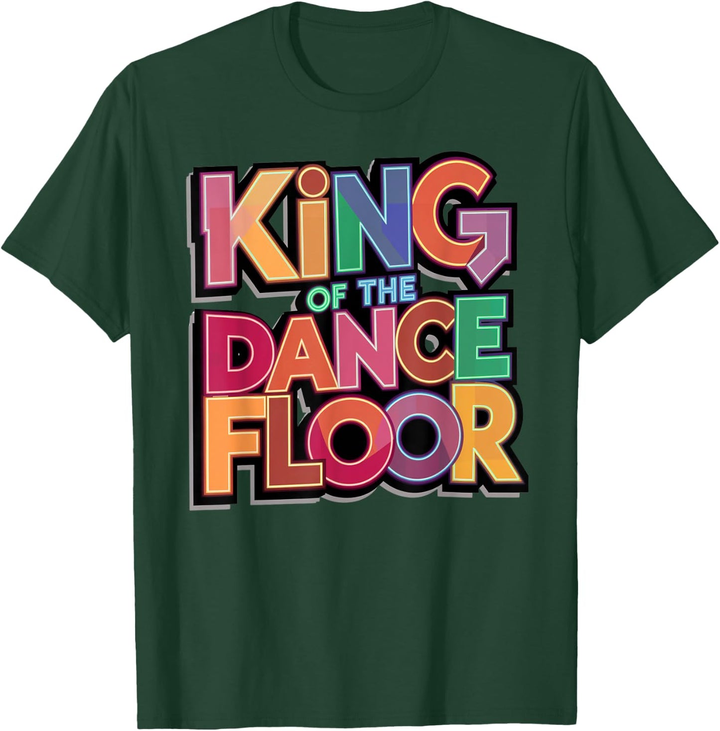 Dance King Design Funny Party King Of The Dance Floor T-Shirt - T-Shirt | Forest