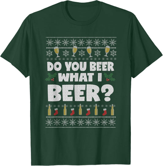 Do You Beer What I Beer Ugly Christmas T-Shirt - T-Shirt | Forest