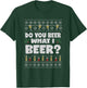 Do You Beer What I Beer Ugly Christmas T-Shirt - T-Shirt | Forest